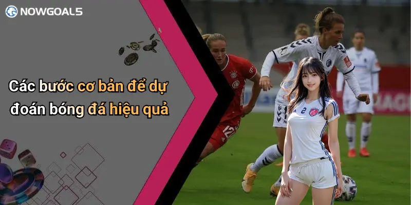 Các bước cơ bản để dự đoán bóng đá hiệu quả