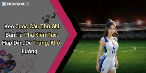 Kèo Cược Cầu Thủ Ghi Bàn Từ Pha Kiến Tạo: Hấp Dẫn, Dễ Trúng, Khó Lường