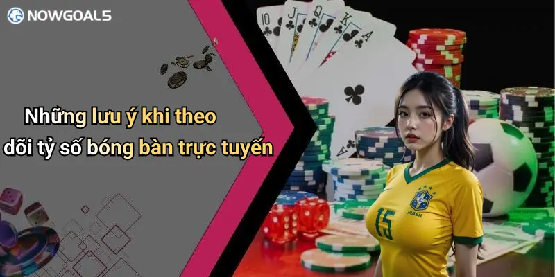 Những lưu ý khi theo dõi tỷ số bóng bàn trực tuyến
