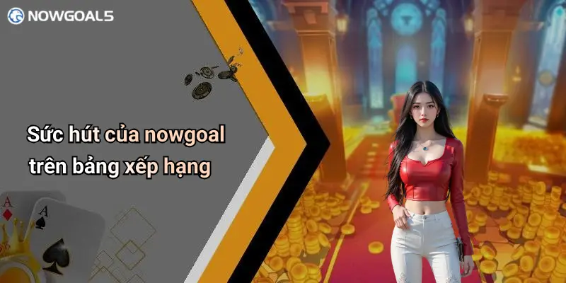 Sức hút của nowgoal trên bảng xếp hạng