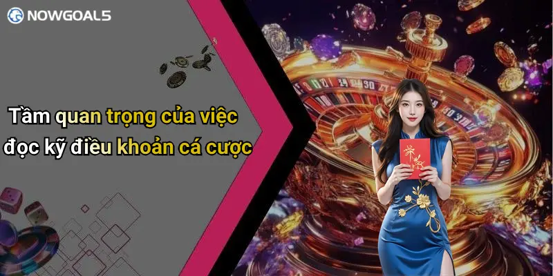 Tầm quan trọng của việc đọc kỹ điều khoản cá cược