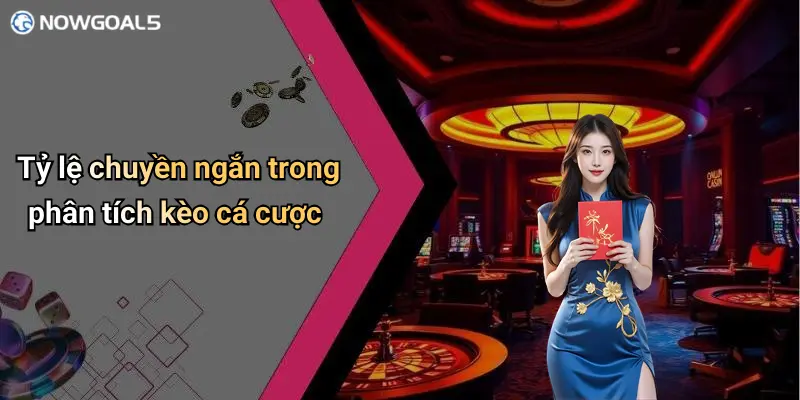 Tỷ lệ chuyền ngắn trong phân tích kèo cá cược