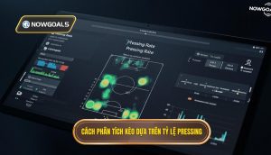 Cách phân tích kèo dựa trên tỷ lệ pressing