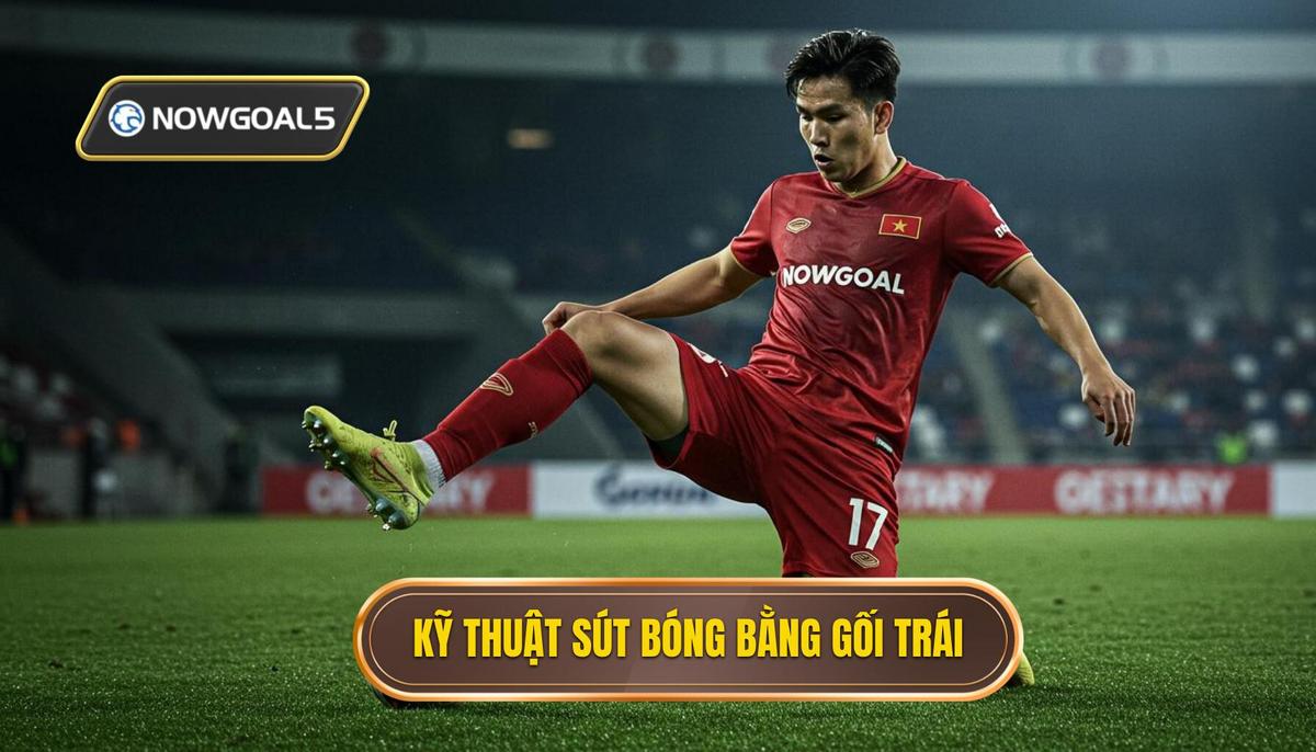 Hướng Dẫn Chi Tiết Kỹ thuật sút bóng bằng đầu gối trái