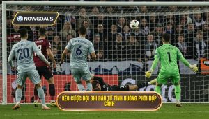 Kèo cược đội ghi bàn từ tình huống phối hợp cánh