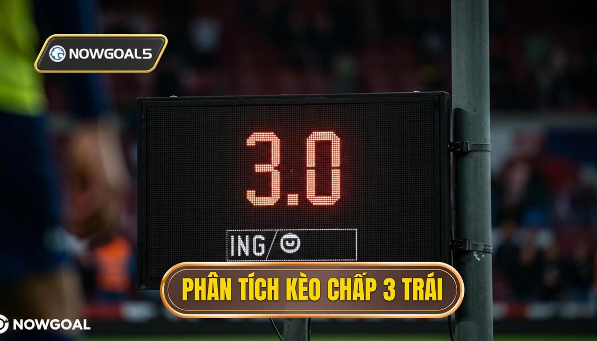 Phân Tích Cấu Trúc Kèo Chấp 3 Trái (Handicap 3)