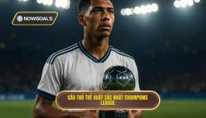 Cầu thủ trẻ xuất sắc nhất Champions League