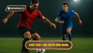 Chiến thuật luân chuyển bóng nhanh