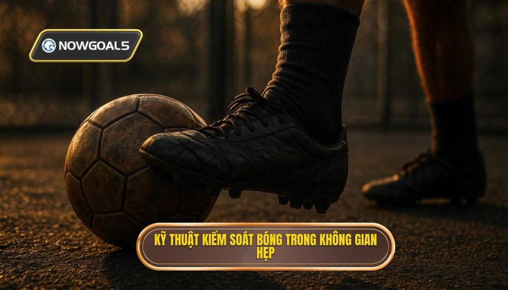 Kỹ thuật kiểm soát bóng trong không gian hẹp