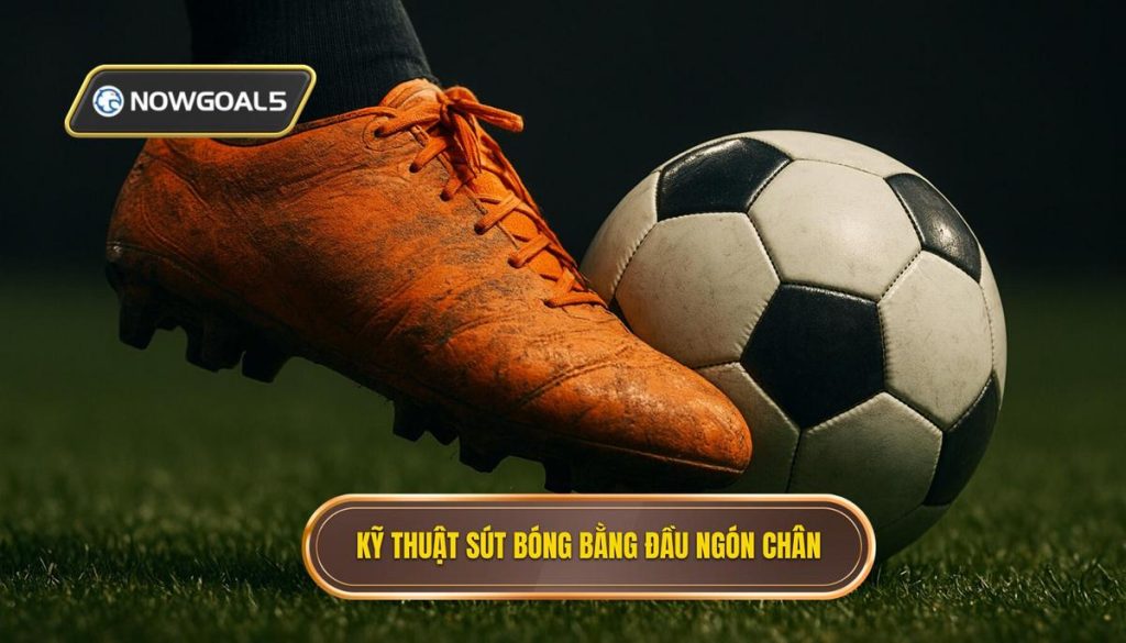 Kỹ thuật sút bóng bằng đầu ngón chân