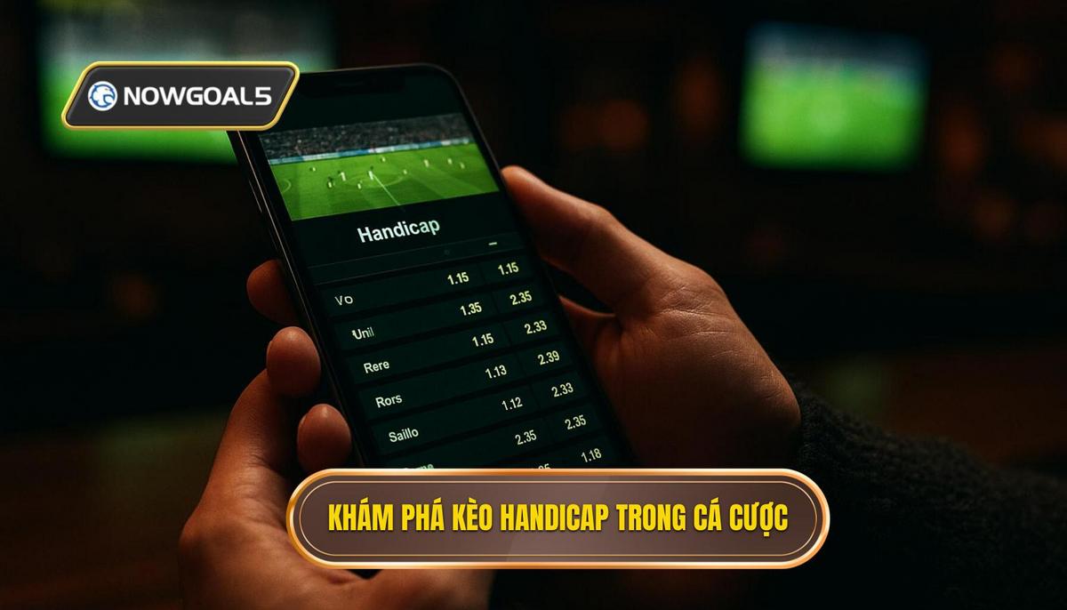 Tìm hiểu bản chất của kèo Handicap trong cá cược bóng đá