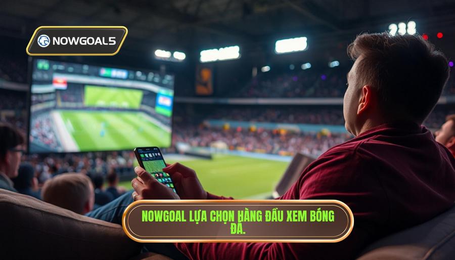 Tại sao Nowgoal theo dõi bóng đá lại là lựa chọn hàng đầu của người hâm mộ? Tại sao Nowgoal theo dõi bóng đá lại là lựa chọn hàng đầu của người hâm mộ?