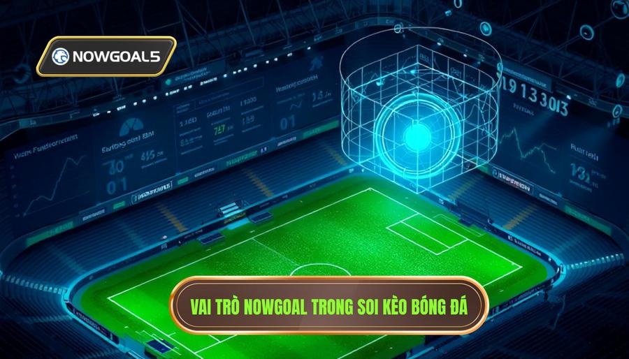 Phân tích đa chiều về vai trò của Nowgoal trong soi kèo bóng đá Phân tích đa chiều về vai trò của Nowgoal trong soi kèo bóng đá